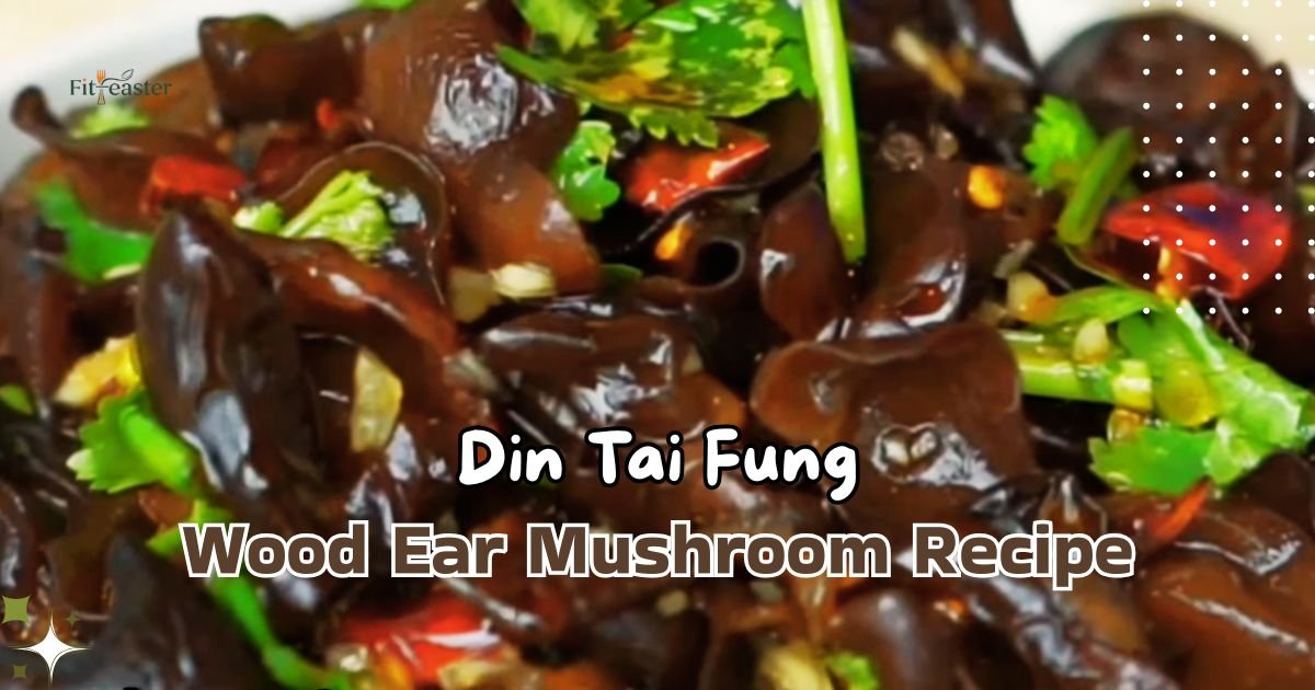 Din Tai Fung Wood Ear Mushroom Recipe