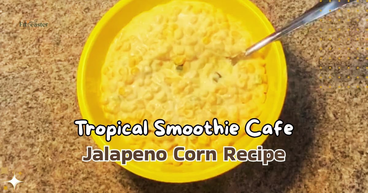 Tropical Smoothie Cafe Jalapeno Corn Recipe