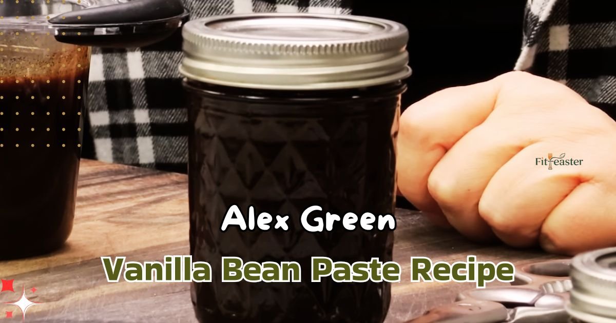 Alex Green Vanilla Bean Paste Recipe