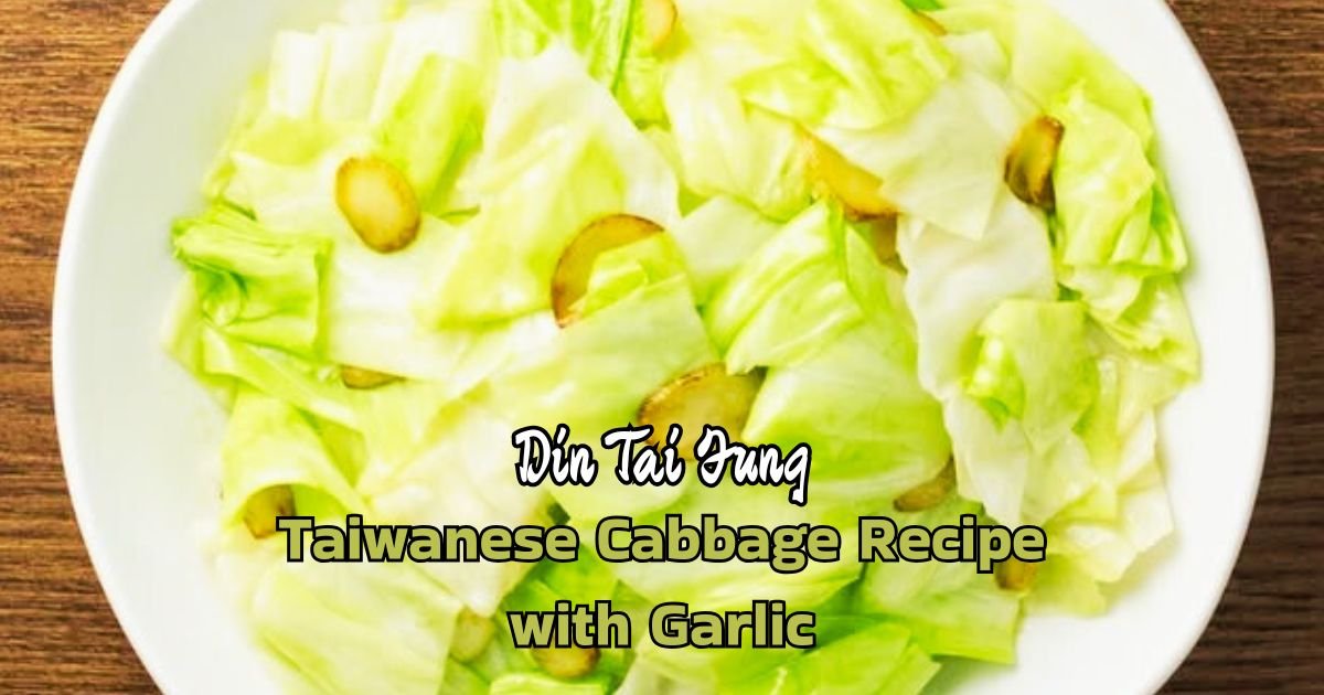 Din Tai Fung Taiwanese Cabbage Recipe with Garlic