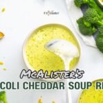 McAlister’s Broccoli Cheddar Soup Recipe
