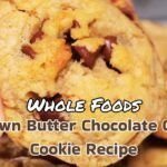 Whole Foods Brown Butter Chocolate Chip Cookie Recipe