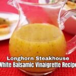 Longhorn Steakhouse White Balsamic Vinaigrette Recipe