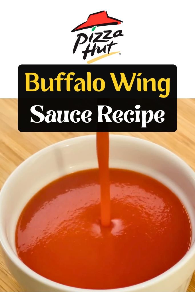 Pizza Hut Buffalo Wing Sauce Recipe PIN