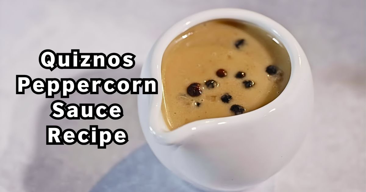 Quiznos Peppercorn Sauce Recipe