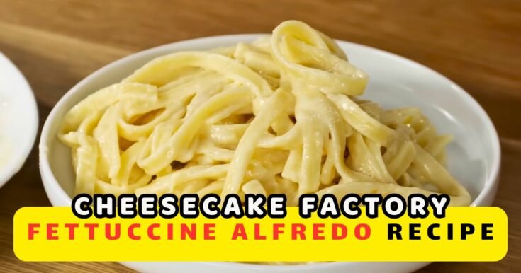 Cheesecake Factory Fettuccine Alfredo Recipe