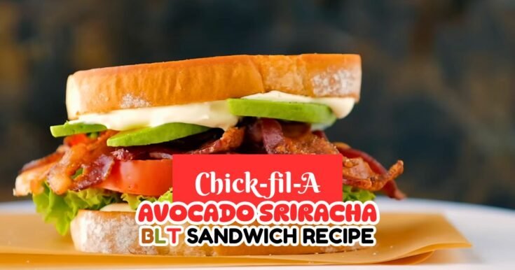 Chick-fil-A Avocado Sriracha BLT Sandwich Recipe