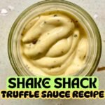 Shake Shack Truffle Sauce Recipe