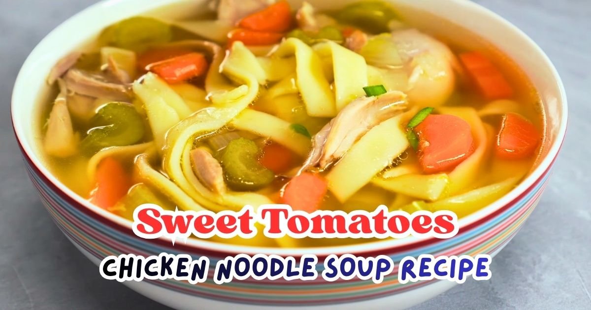Sweet Tomatoes Chicken Noodle Soup Recipe
