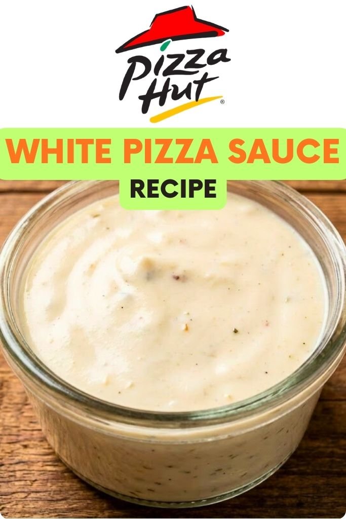 Pizza Hut White Pizza Sauce Recipe Copycat
